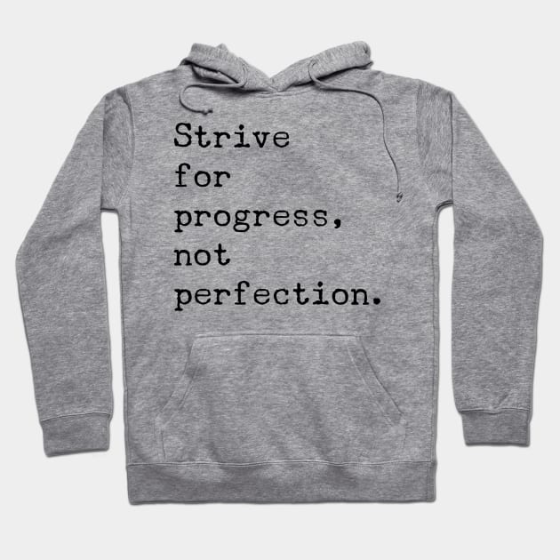 Strive for progress not perfection Hoodie by GMAT